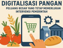 Digitalisasi Pangan: Peluang Besar yang Tetap Memerlukan Intervensi Pemerintah